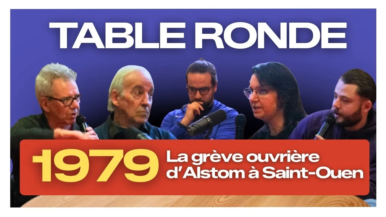 Revoyez la captation de la table ronde autour de la grève ouvrière d'Alstom Saint-Ouen de 1979 organisé par l'équipe de la liste Pour Saint-Ouen